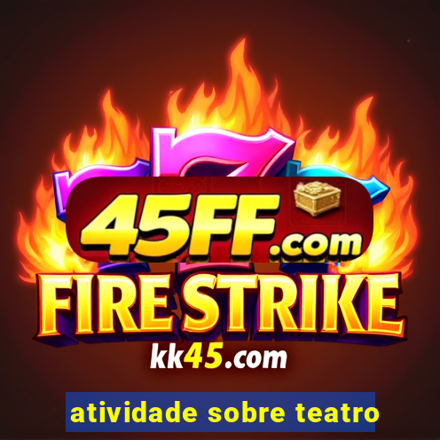 atividade sobre teatro